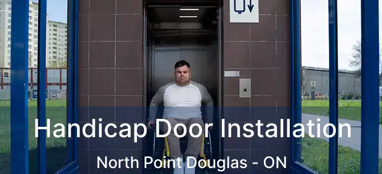  Handicap Door Installation North Point Douglas - ON