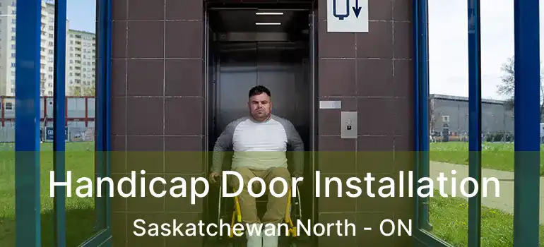  Handicap Door Installation Saskatchewan North - ON