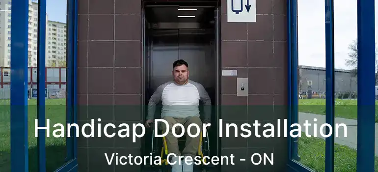  Handicap Door Installation Victoria Crescent - ON
