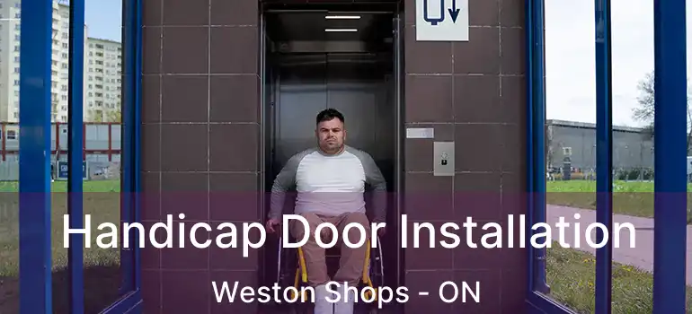  Handicap Door Installation Weston Shops - ON