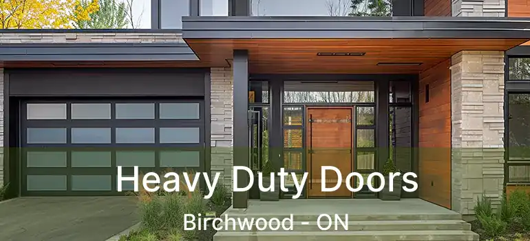  Heavy Duty Doors Birchwood - ON