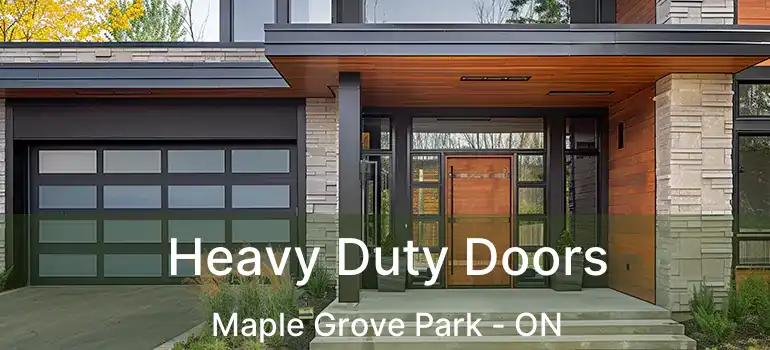  Heavy Duty Doors Maple Grove Park - ON
