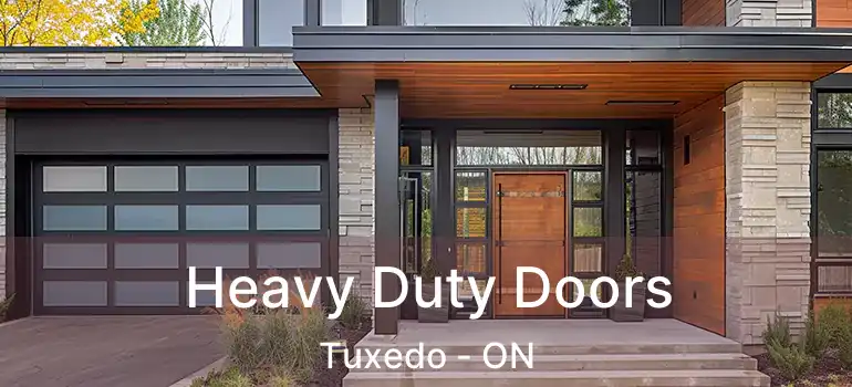  Heavy Duty Doors Tuxedo - ON