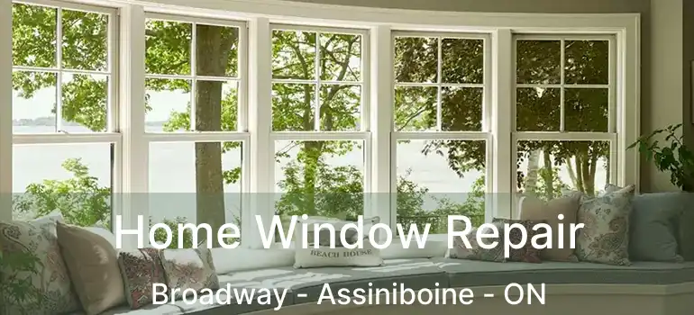  Home Window Repair Broadway - Assiniboine - ON
