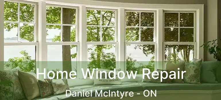  Home Window Repair Daniel McIntyre - ON