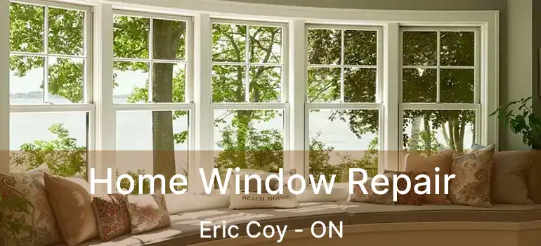  Home Window Repair Eric Coy - ON