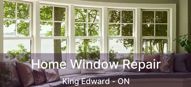  Home Window Repair King Edward - ON