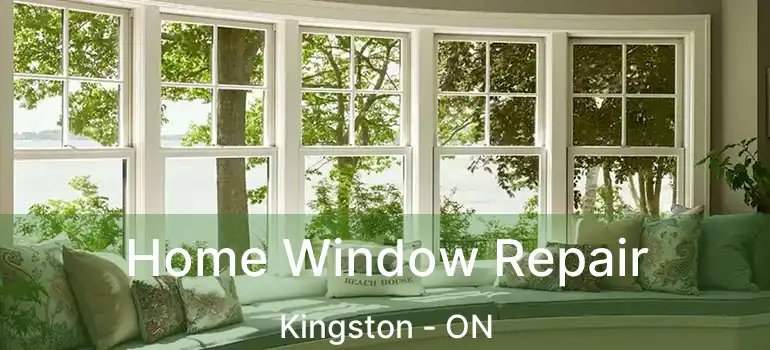  Home Window Repair Kingston - ON