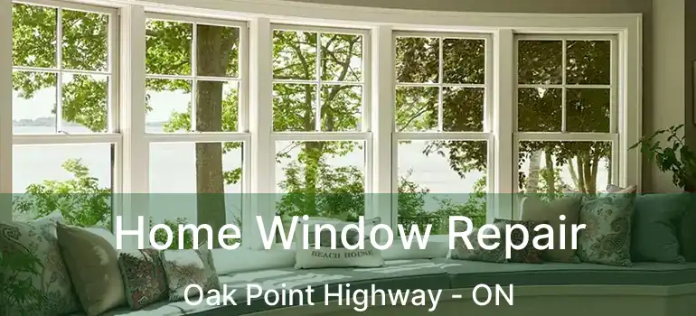  Home Window Repair Oak Point Highway - ON