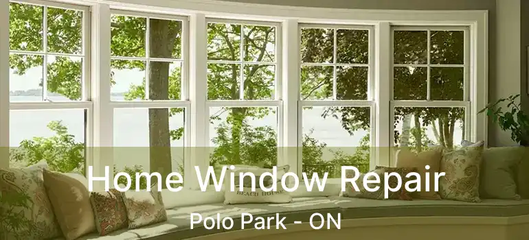  Home Window Repair Polo Park - ON