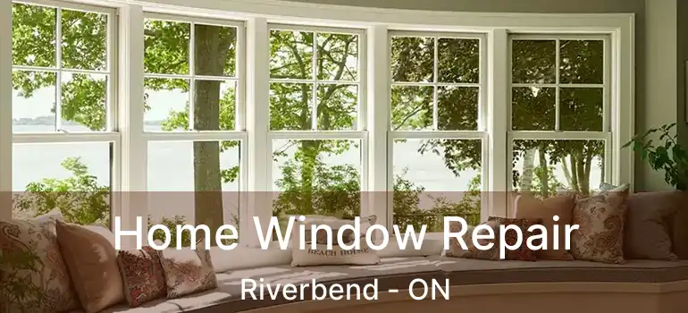  Home Window Repair Riverbend - ON