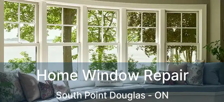  Home Window Repair South Point Douglas - ON