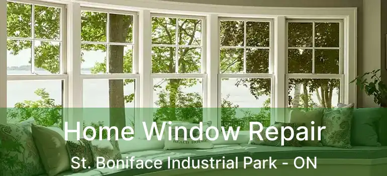  Home Window Repair St. Boniface Industrial Park - ON