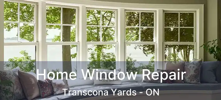 Home Window Repair Transcona Yards - ON