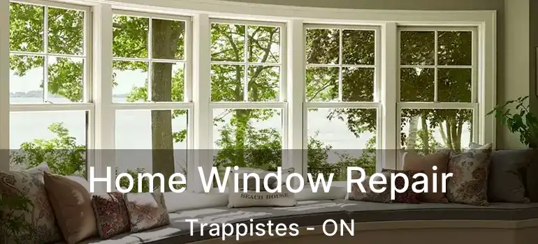  Home Window Repair Trappistes - ON