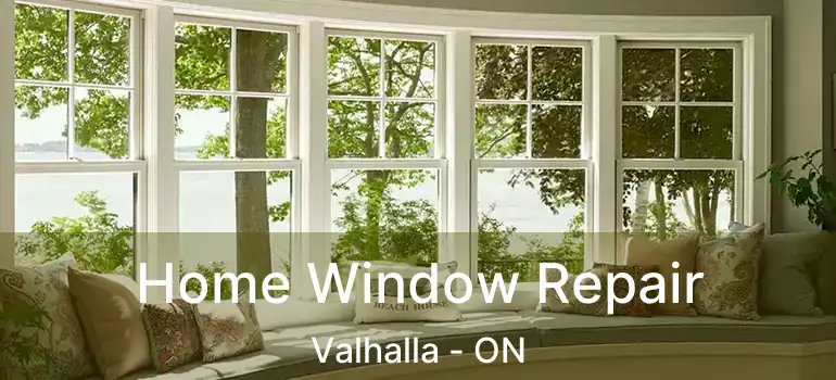  Home Window Repair Valhalla - ON