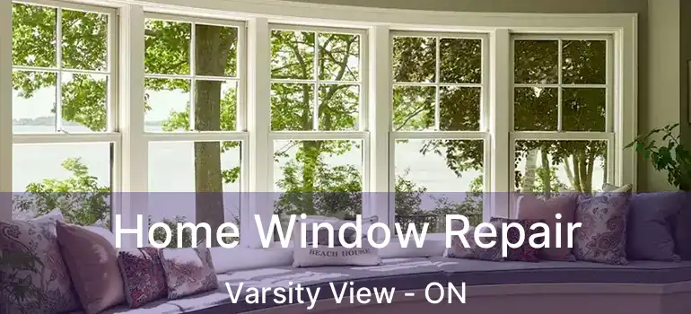  Home Window Repair Varsity View - ON