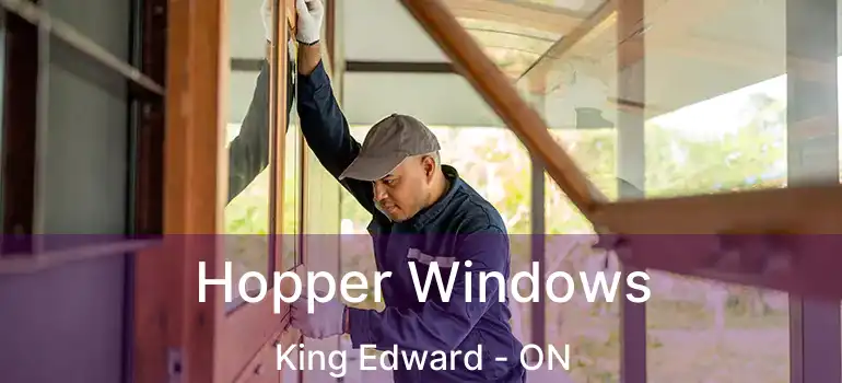  Hopper Windows King Edward - ON