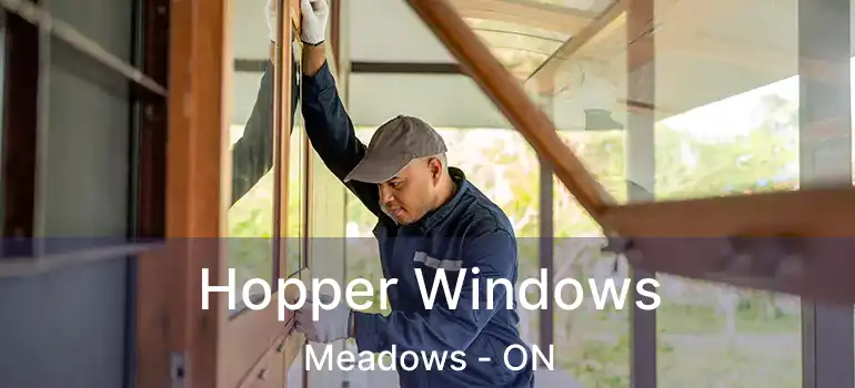  Hopper Windows Meadows - ON