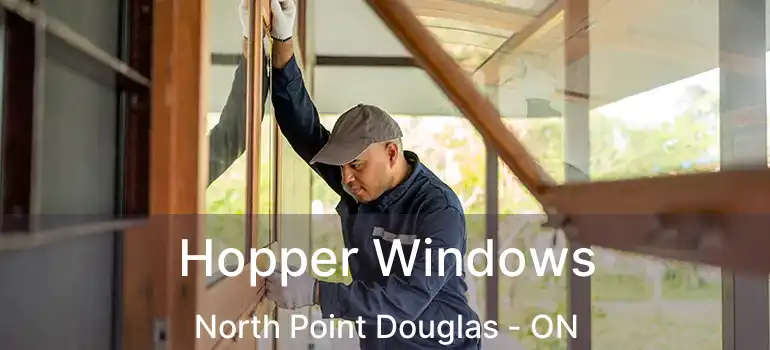  Hopper Windows North Point Douglas - ON