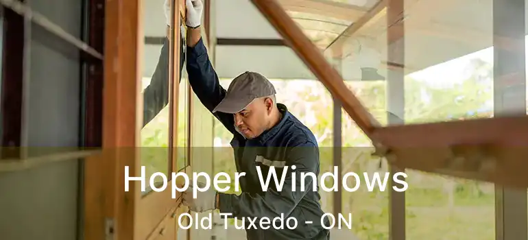  Hopper Windows Old Tuxedo - ON