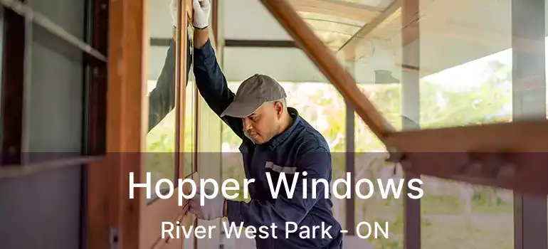  Hopper Windows River West Park - ON
