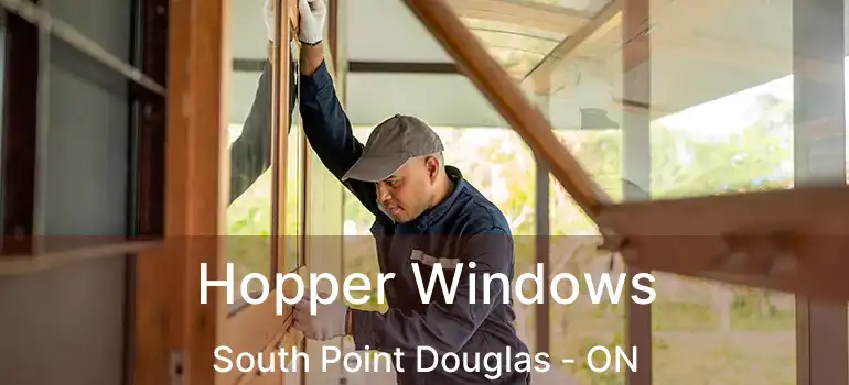  Hopper Windows South Point Douglas - ON