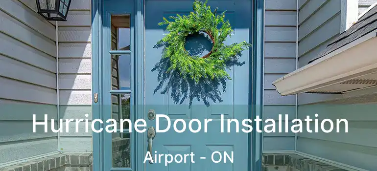  Hurricane Door Installation Airport - ON