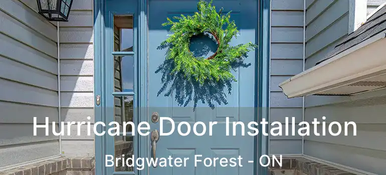  Hurricane Door Installation Bridgwater Forest - ON