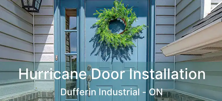  Hurricane Door Installation Dufferin Industrial - ON