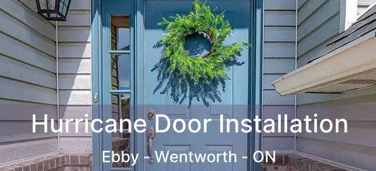  Hurricane Door Installation Ebby - Wentworth - ON