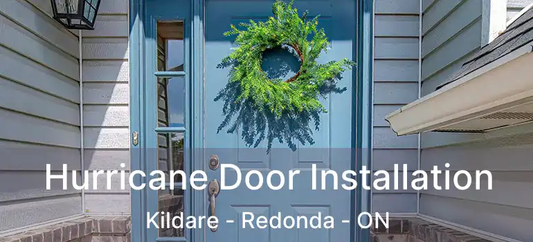  Hurricane Door Installation Kildare - Redonda - ON
