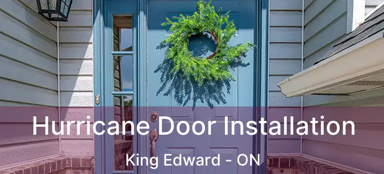  Hurricane Door Installation King Edward - ON