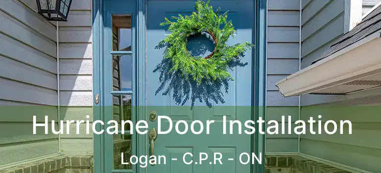  Hurricane Door Installation Logan - C.P.R - ON