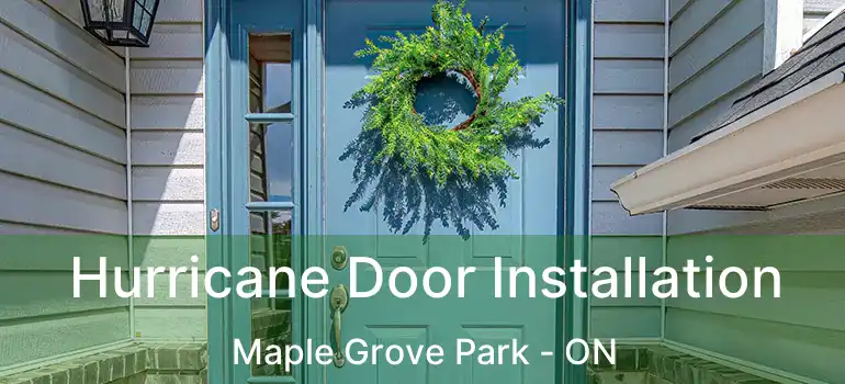  Hurricane Door Installation Maple Grove Park - ON