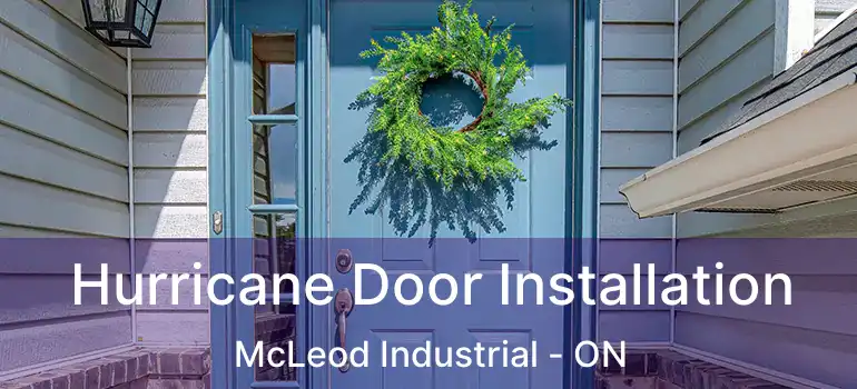  Hurricane Door Installation McLeod Industrial - ON
