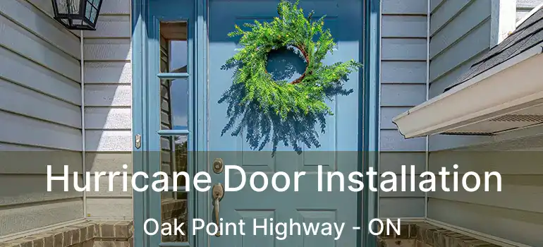  Hurricane Door Installation Oak Point Highway - ON