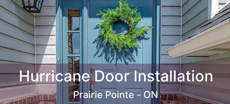  Hurricane Door Installation Prairie Pointe - ON