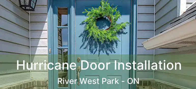  Hurricane Door Installation River West Park - ON