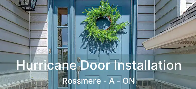  Hurricane Door Installation Rossmere - A - ON