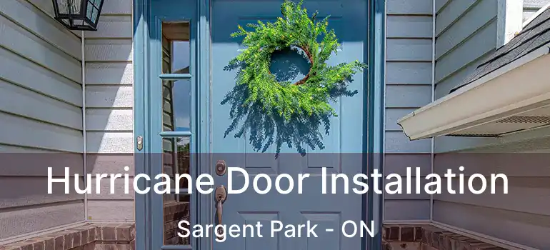  Hurricane Door Installation Sargent Park - ON