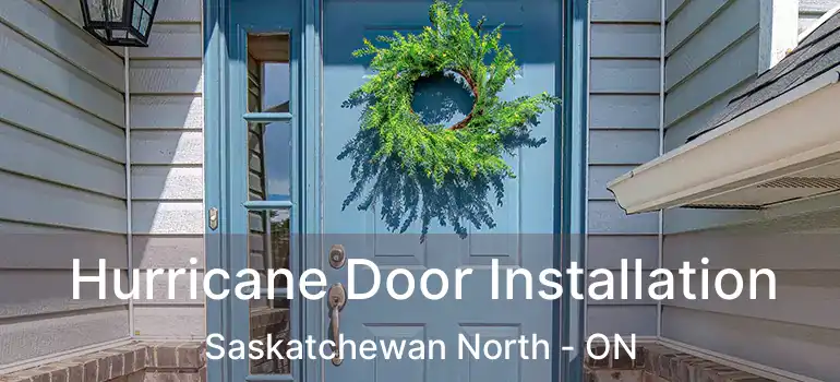  Hurricane Door Installation Saskatchewan North - ON