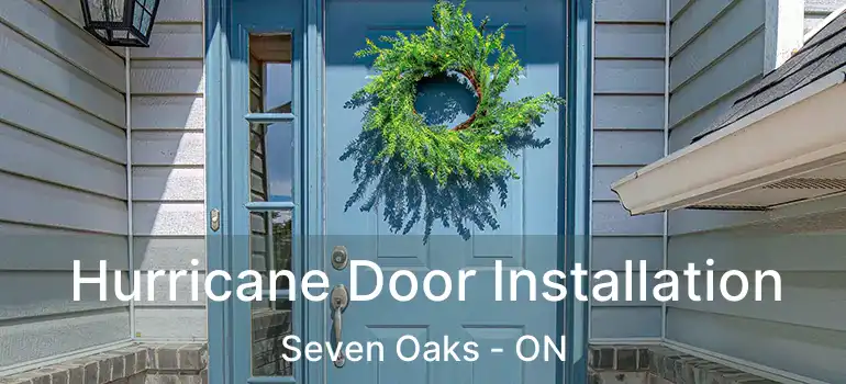  Hurricane Door Installation Seven Oaks - ON