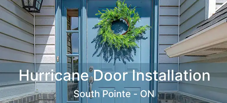  Hurricane Door Installation South Pointe - ON