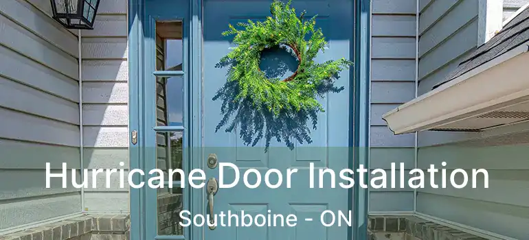  Hurricane Door Installation Southboine - ON
