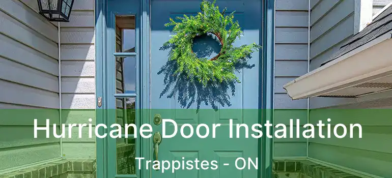  Hurricane Door Installation Trappistes - ON
