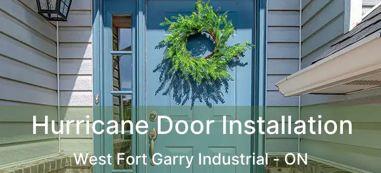  Hurricane Door Installation West Fort Garry Industrial - ON
