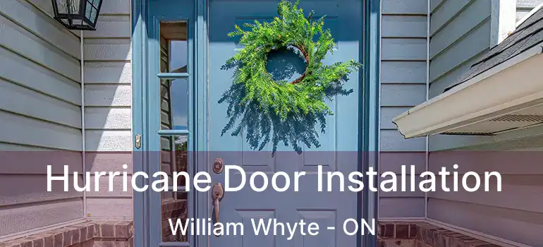  Hurricane Door Installation William Whyte - ON