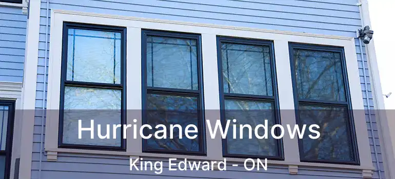  Hurricane Windows King Edward - ON