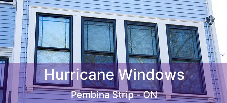  Hurricane Windows Pembina Strip - ON